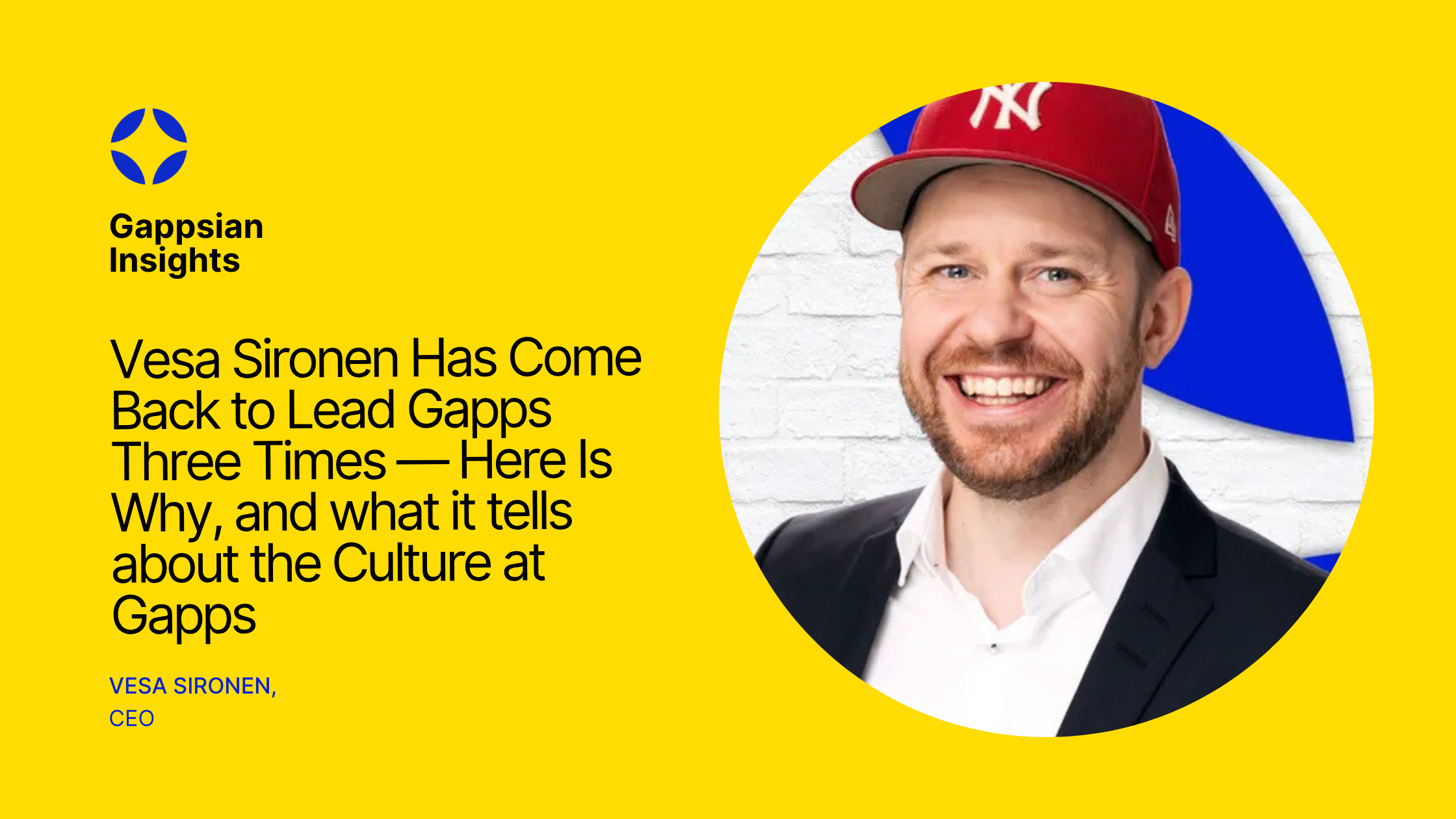Vesa Sironen Has Come Back to Lead Gapps Three Times — Here Is Why, and What It Tells About the Culture at Gapps